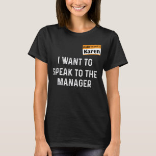 Min Namn är Karen jag vill tala med chefen T Shirt