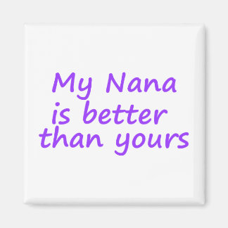 Min Nana är bättre än dina Magnet