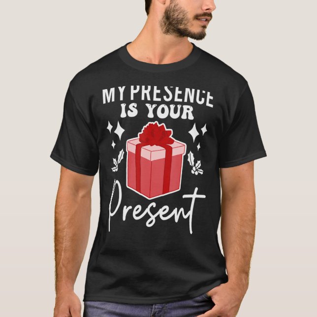 Min närvaro är er nuvarande För manar julafton T Shirt (Framsida)