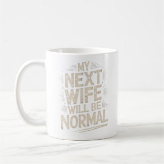 Min Nästa Fru Kommer Att Vara Normal Rolig Skilsmä Kaffemugg