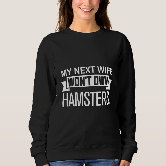 Min Nästa Fru Kommer Inte Att Äga Hamstrar   Hamst T Shirt (Framsida)