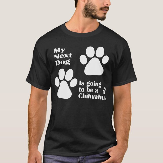 Min nästa hund går att vara en rolig Chihuahua Tee Shirt (Framsida)