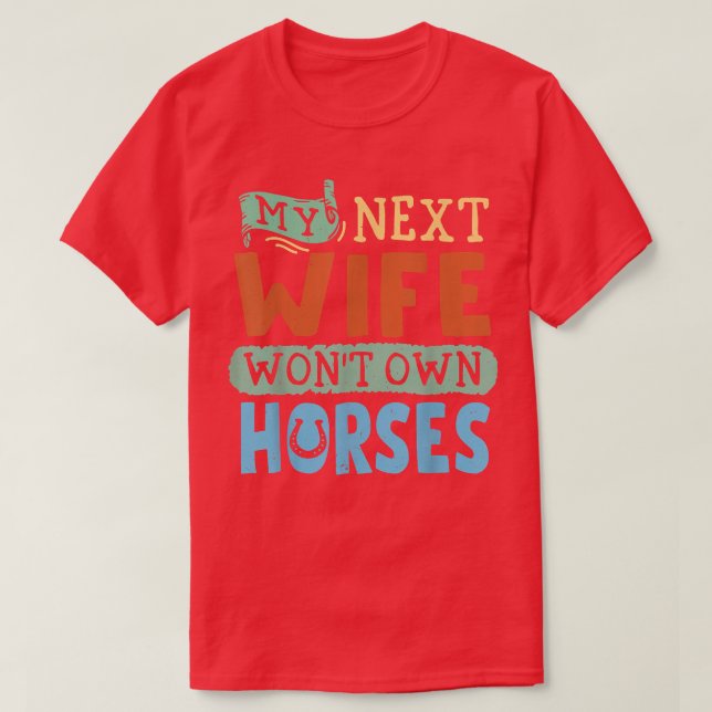 Min nettofru Won T Own Horses  T Shirt (Design framsida)