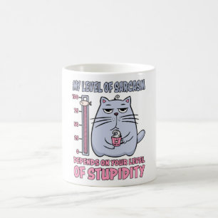Min nivå av Sarcasm beror på graden av stelhet Kaffemugg