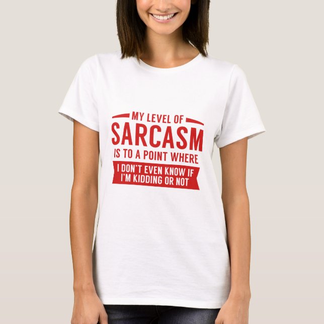 Min nivå av Sarcasm T Shirt (Framsida)