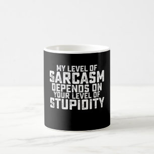 Min nivå av sarkasm beror på din nivå av dumhet kaffemugg