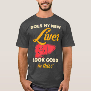 Min nya lever ser ut som Bra Liver Transplantation T Shirt