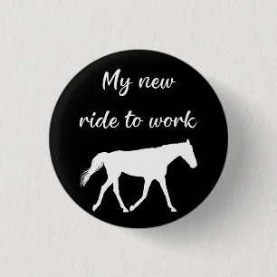 Min nya tid att arbeta med Horse Funny Knapp