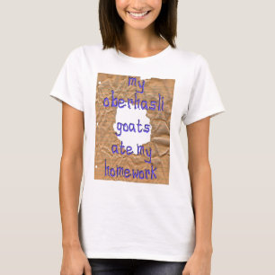 Min Oberhasli Goats Ate Min hemläxa T-shirt