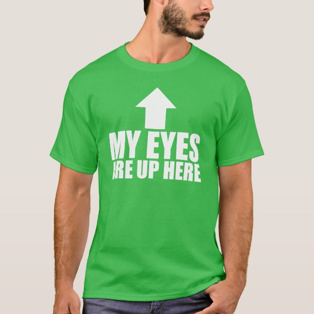 Min ögon är upp här tee shirt (Framsida)