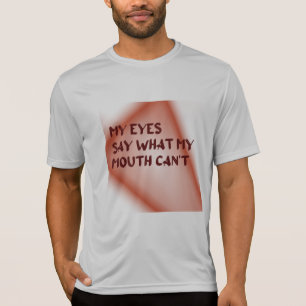 Min Ögon säger vad min mun inte kan säga T Shirt