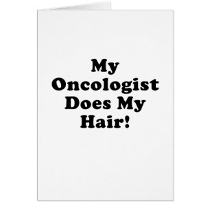 Min Oncologist gör mitt hår Hälsningskort