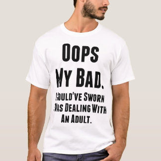 Min onda. Jag kunde ha svurit att jag hade att gör T-shirt