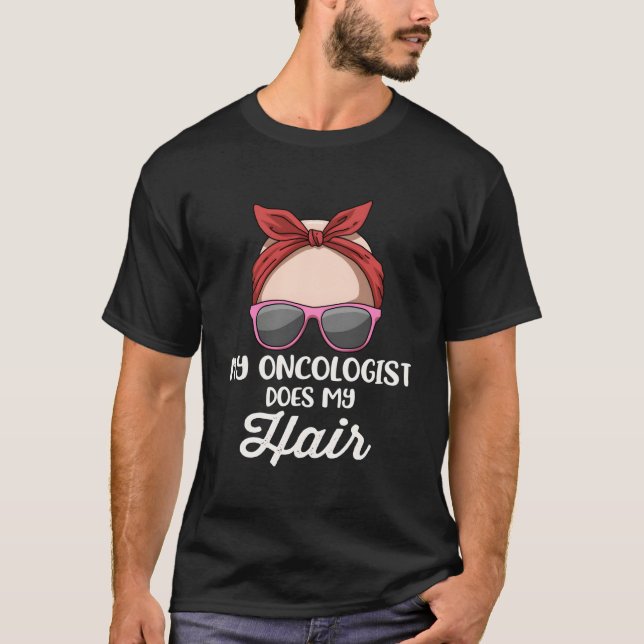 Min onkolog gör mitt hår t shirt (Framsida)