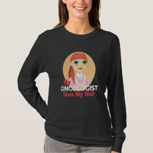 Min onkolog orsakar min Hair Chemo sjukdom T Shirt