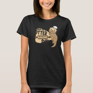 Min Otter Baking Funny Otter Pun T Shirt