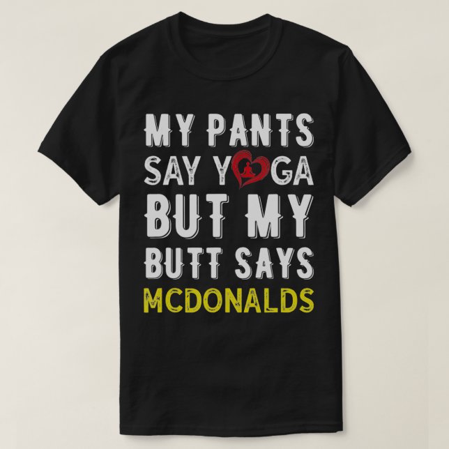Min pant säger yoga roligt yoga t shirt (Design framsida)