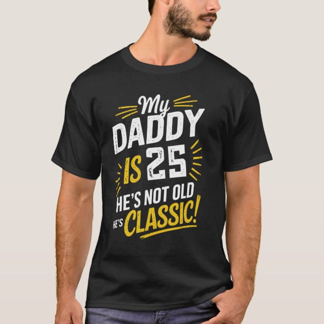 Min Pappa är 25 Han är Klassisk Födelsedags Tröja  (Framsida)