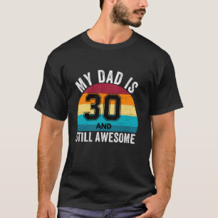 Min Pappa är 30 år och fortfarande 30 år gammal re T Shirt