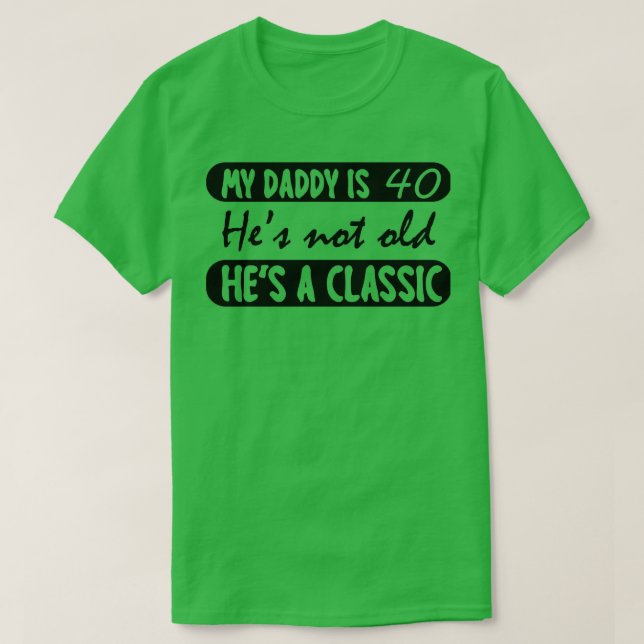 Min pappa är 40 år, 40:e födelsedagsgåva t shirt (Design framsida)