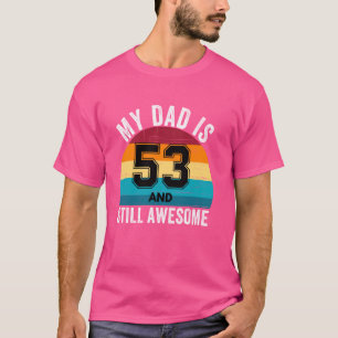 Min Pappa är 53 år och fortfarande 53 år gamla Fan T Shirt