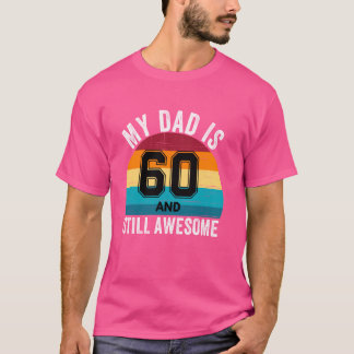 Min Pappa är 60 år och fortfarande 60 år gammal nä T Shirt