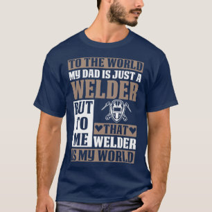 Min Pappa är bara en svetsare för Welder T Shirt