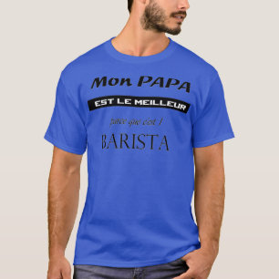 Min pappa är bäst eftersom hex27s 1 BARISTA T Shirt