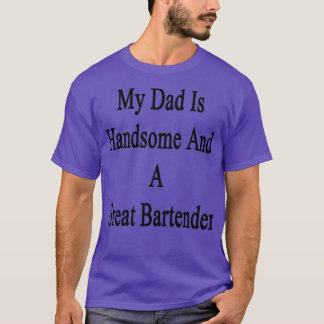 Min Pappa är en handfull och en Underbar bartender T Shirt
