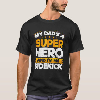 Min Pappa är en superhjälte och jag är hans Sideki T Shirt
