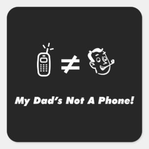 Min pappa är inte en telefon fyrkantigt klistermärke