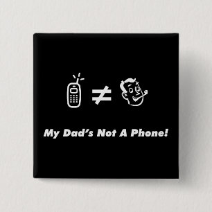 Min pappa är inte en telefon knapp