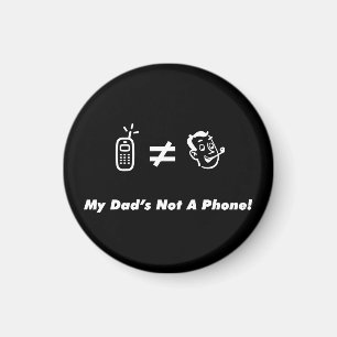 Min pappa är inte en telefon magnet