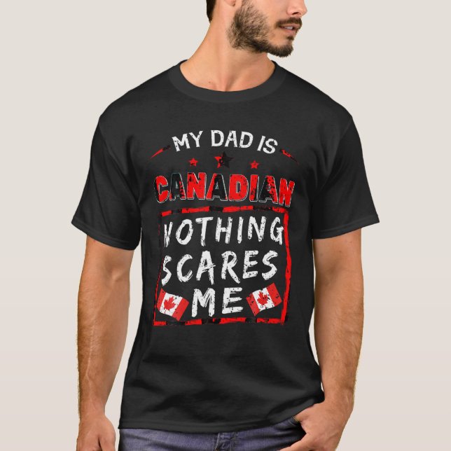 Min Pappa är kanadensisk Inget Skrämmer mig Kanada T Shirt (Framsida)