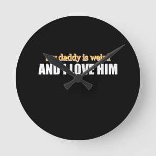 Min pappa är konstig och jag älskar honom Roligt f Rund Klocka