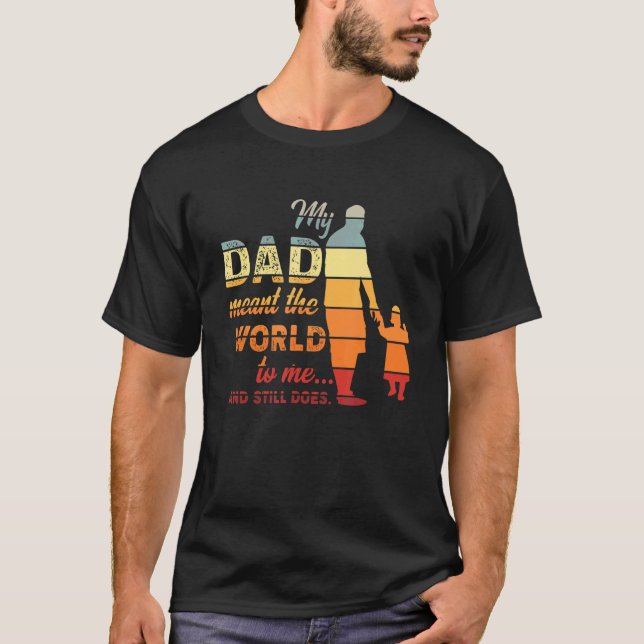 Min Pappa betyder världen för mig, och fortsätter  T Shirt (Framsida)