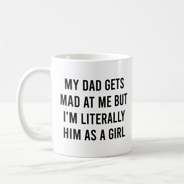 Min pappa blir arg på mig. Jag är bokstavligen hon Kaffemugg (Vänster)