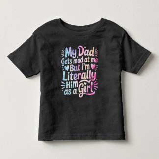 Min pappa blir arg på mig men jag är bokstavligen  t shirt