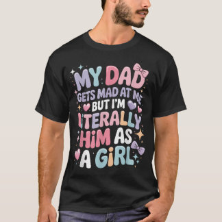 Min pappa blir arg på mig men JAG är bokstavligen T Shirt