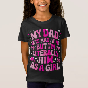 Min Pappa blir mad på mig, men jag är bokstavligt T Shirt