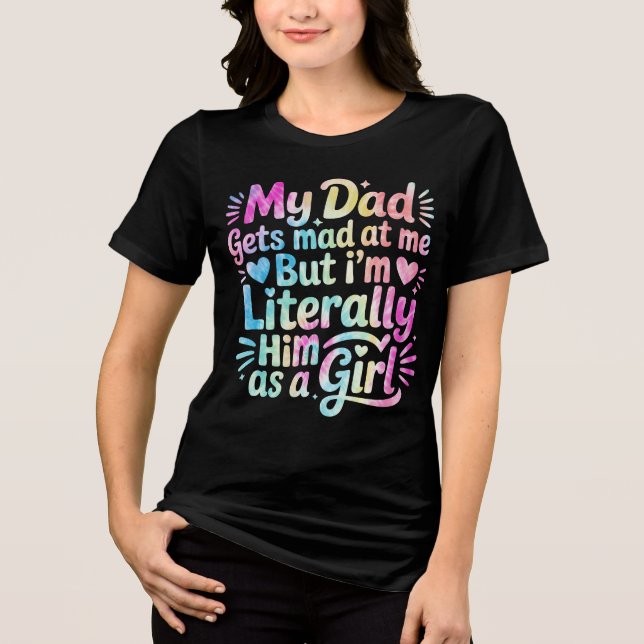 Min Pappa blir mad på mig, men jag är bokstavligt  T Shirt (Framsida)