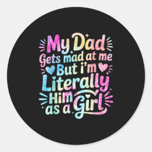 Min Pappa får tag på mig, men jag är bokstavligen Runt Klistermärke