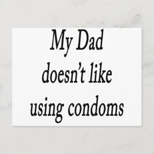 Min pappa gillar inte att använda kondom vykort
