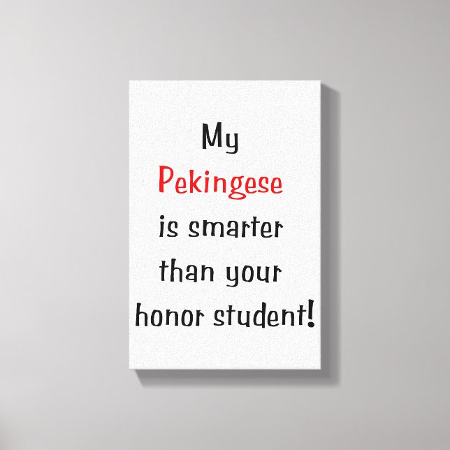 Min Pekingese är smartare... Canvastryck (Framsida)