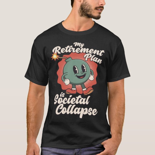 Min Pension-plan är Societal Collapse Retro Toon T Shirt (Framsida)
