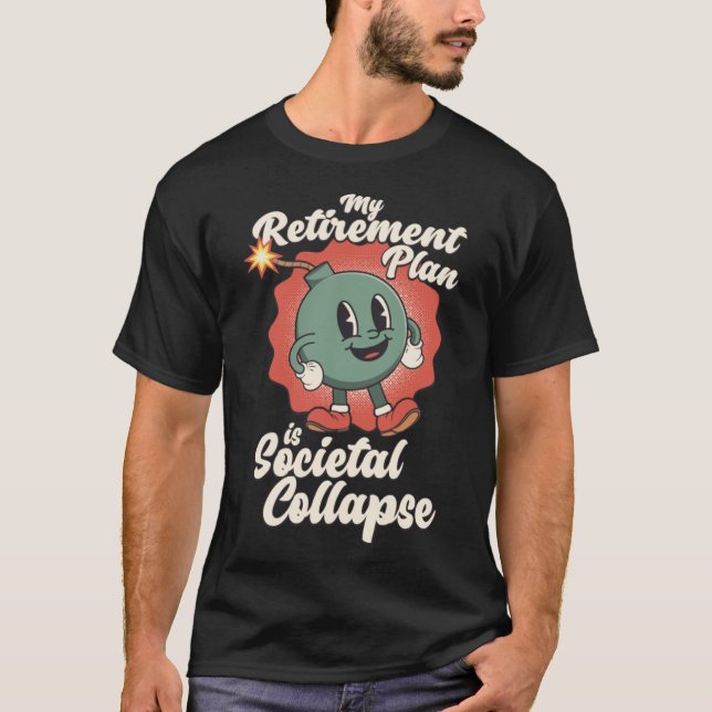 Min Pension-plan är Societal Collapse Retro Toon T Shirt (Framsida)