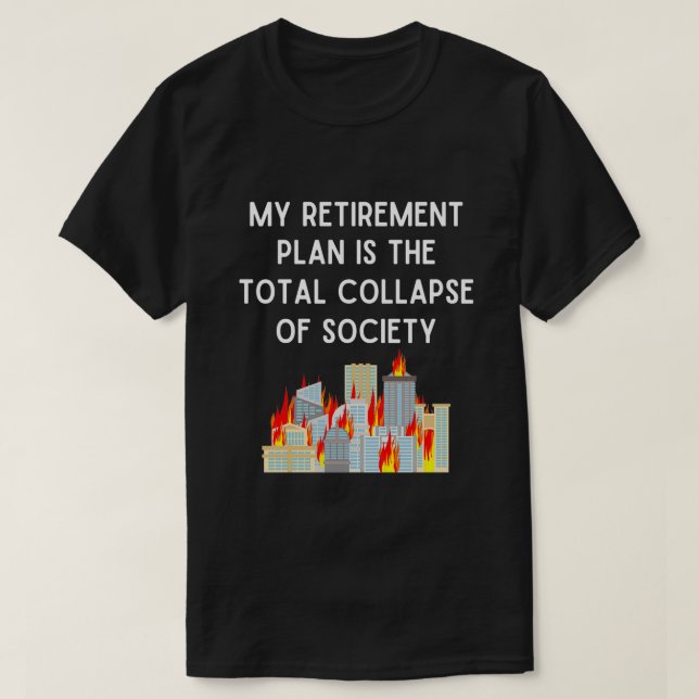 Min Pension-plan är Societets totala kollaps T Shirt (Design framsida)