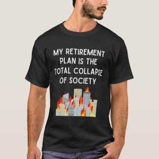 Min Pension-plan är Societets totala kollaps T Shirt