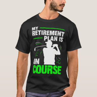 Min pensionsplan är på rätt kurs Golf Farfar T Shirt