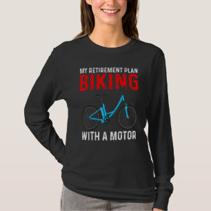 Min pensionsplan cykling med en motor eBike cykel T Shirt